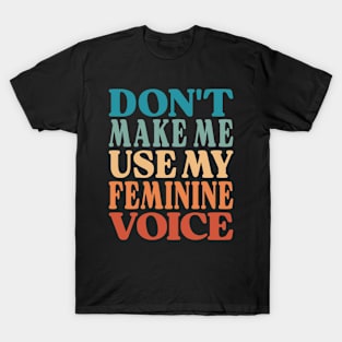 Women Retro Funny Quote - Feminine Voice T-Shirt